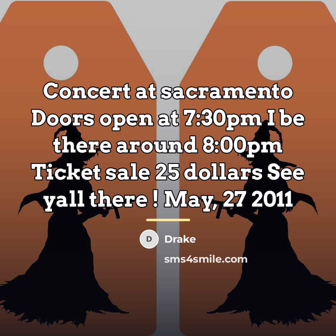 “Concert at sacramento Doors open at 7:30pm I be there…” quote by Drake