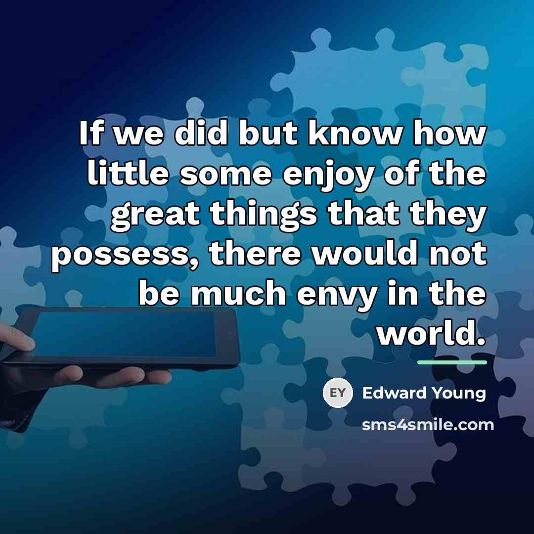 “If we did but know how little some enjoy of…” quote by Edward Young