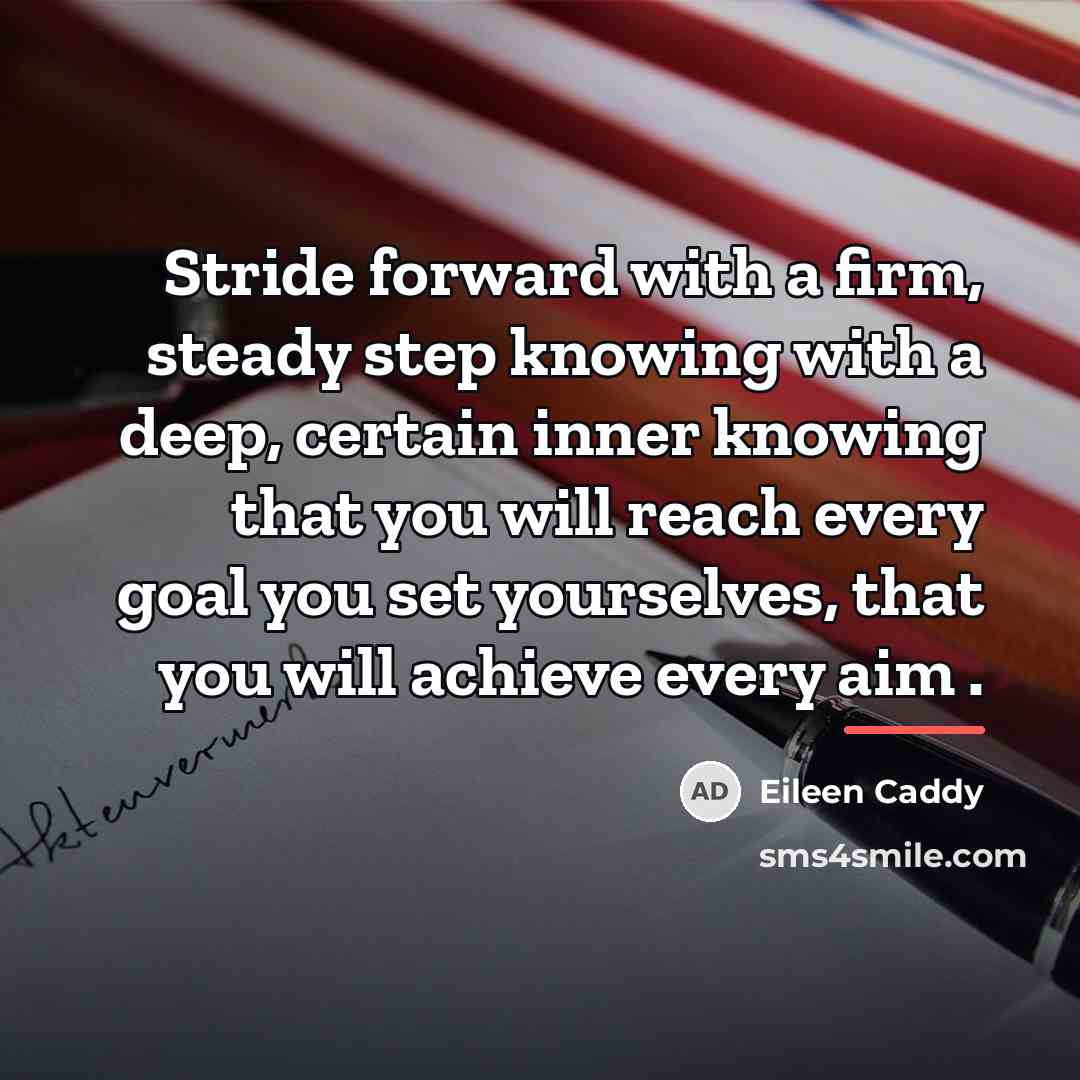 “Stride forward with a firm, steady step knowing with a…” quote by Eileen Caddy