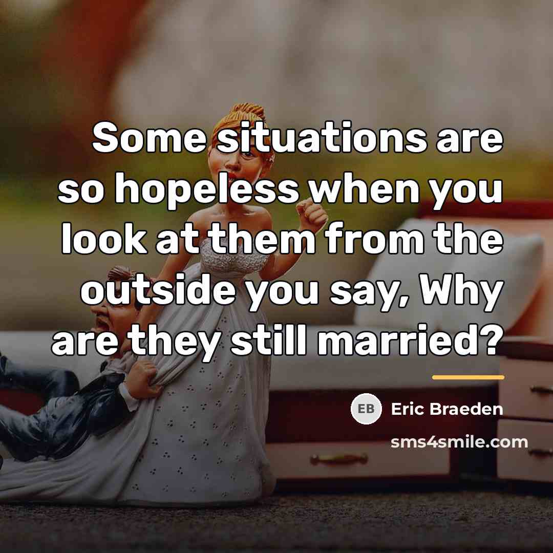 “Some situations are so hopeless when you look at them…” quote by Eric Braeden
