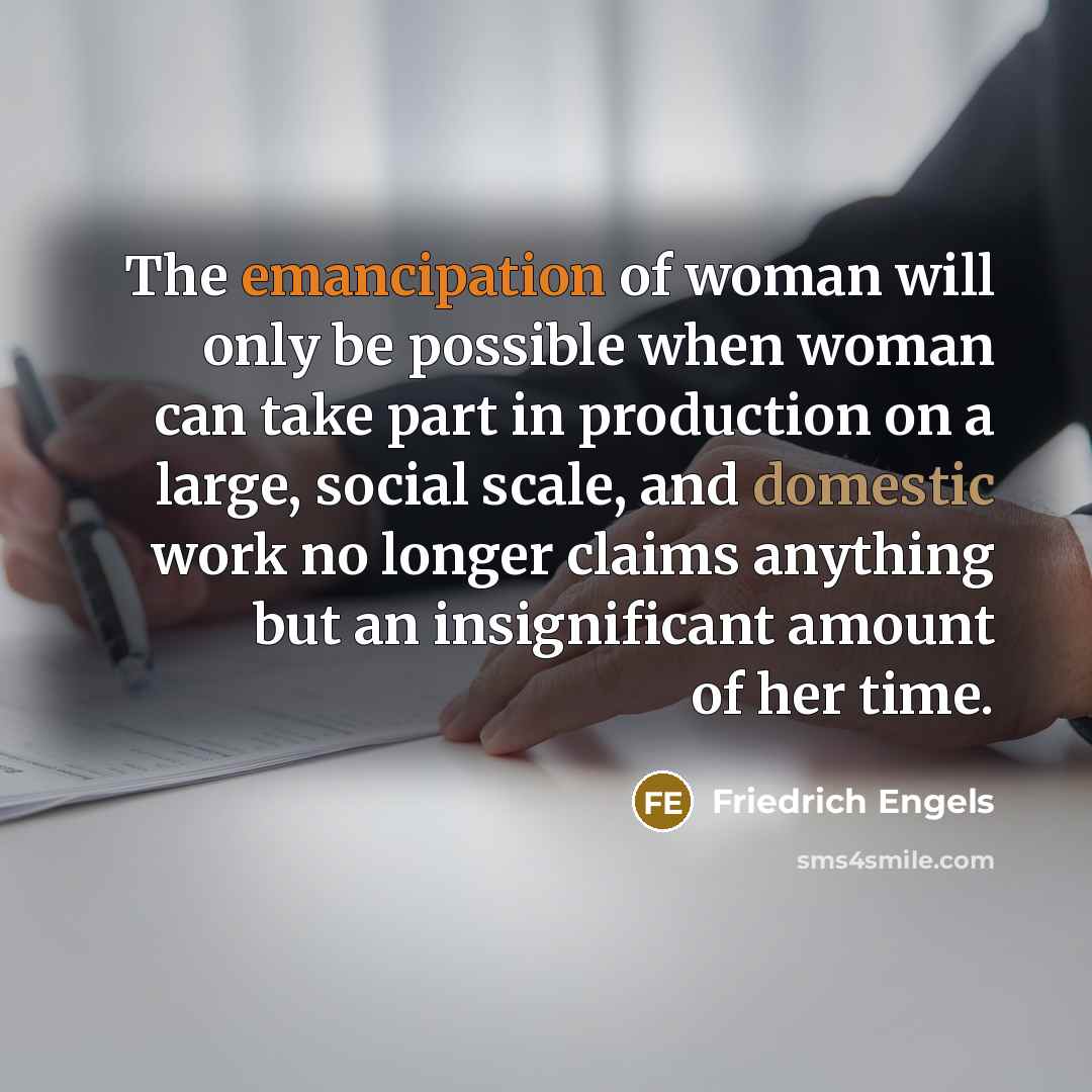 “The emancipation of woman will only be possible when woman…” quote by Friedrich Engels