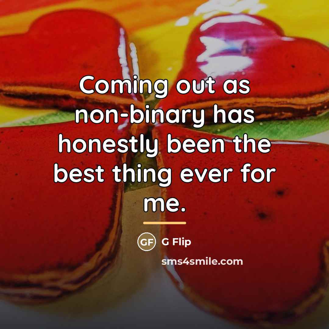 “Coming out as non-binary has honestly been the best thing…” quote by G Flip