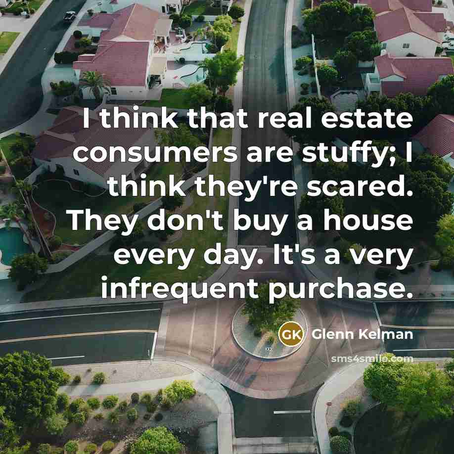 “I think that real estate consumers are stuffy; I think…” quote by Glenn Kelman