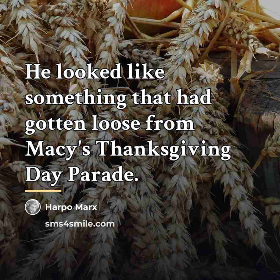 “He looked like something that had gotten loose from Macy's…” quote by Harpo Marx