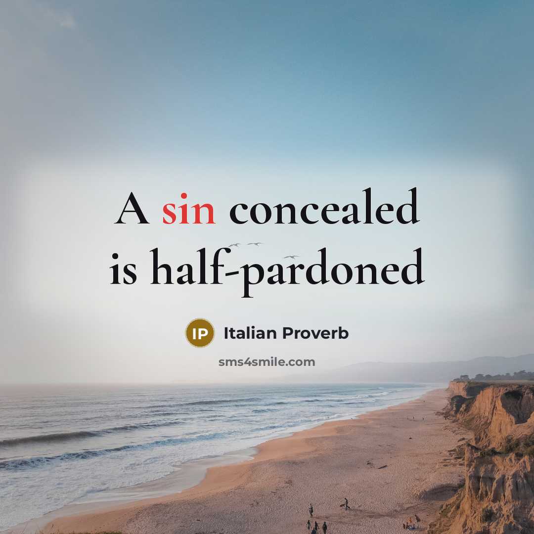 “A sin concealed is half-pardoned…” quote by Italian Proverb
