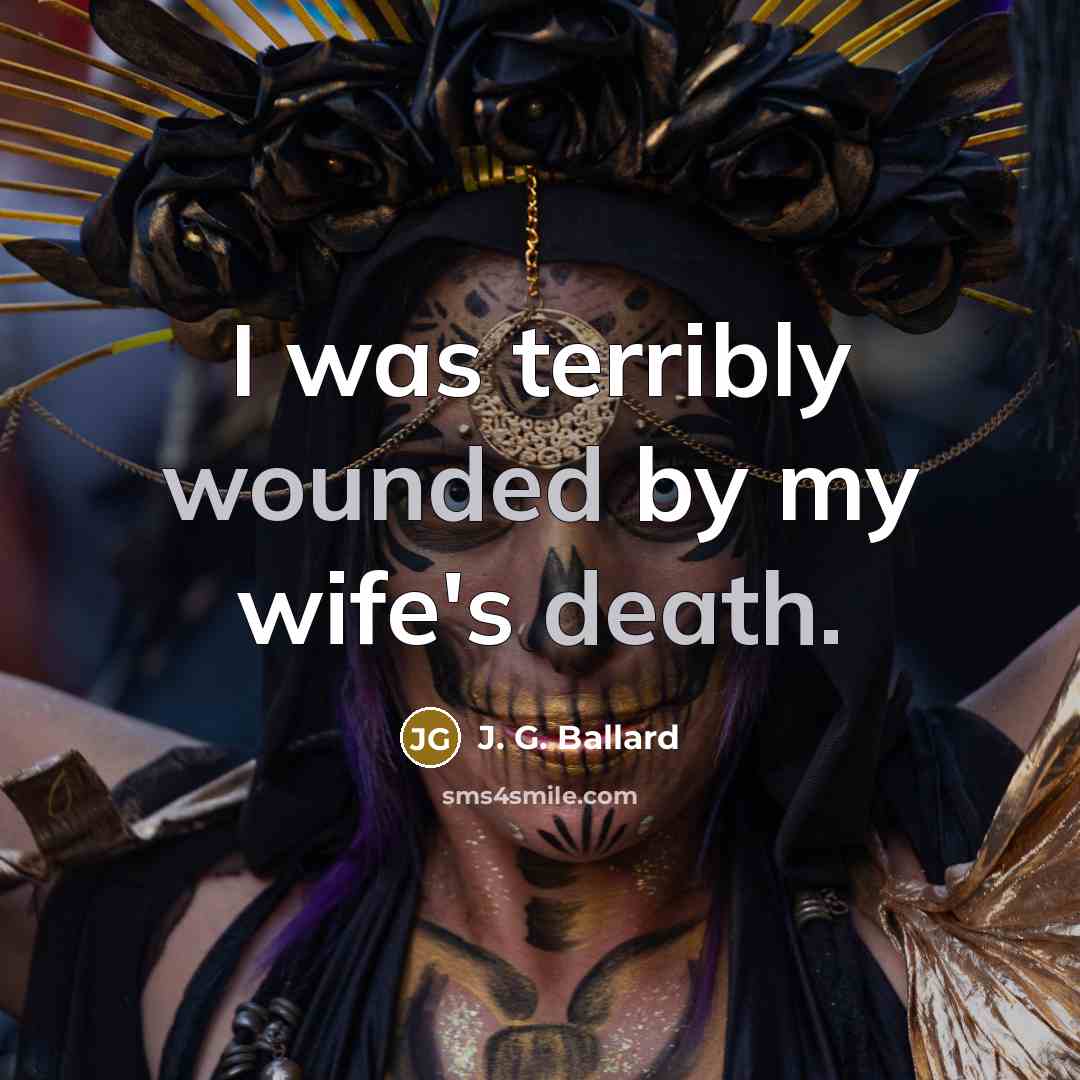 “I was terribly wounded by my wife's death.…” quote by J. G. Ballard