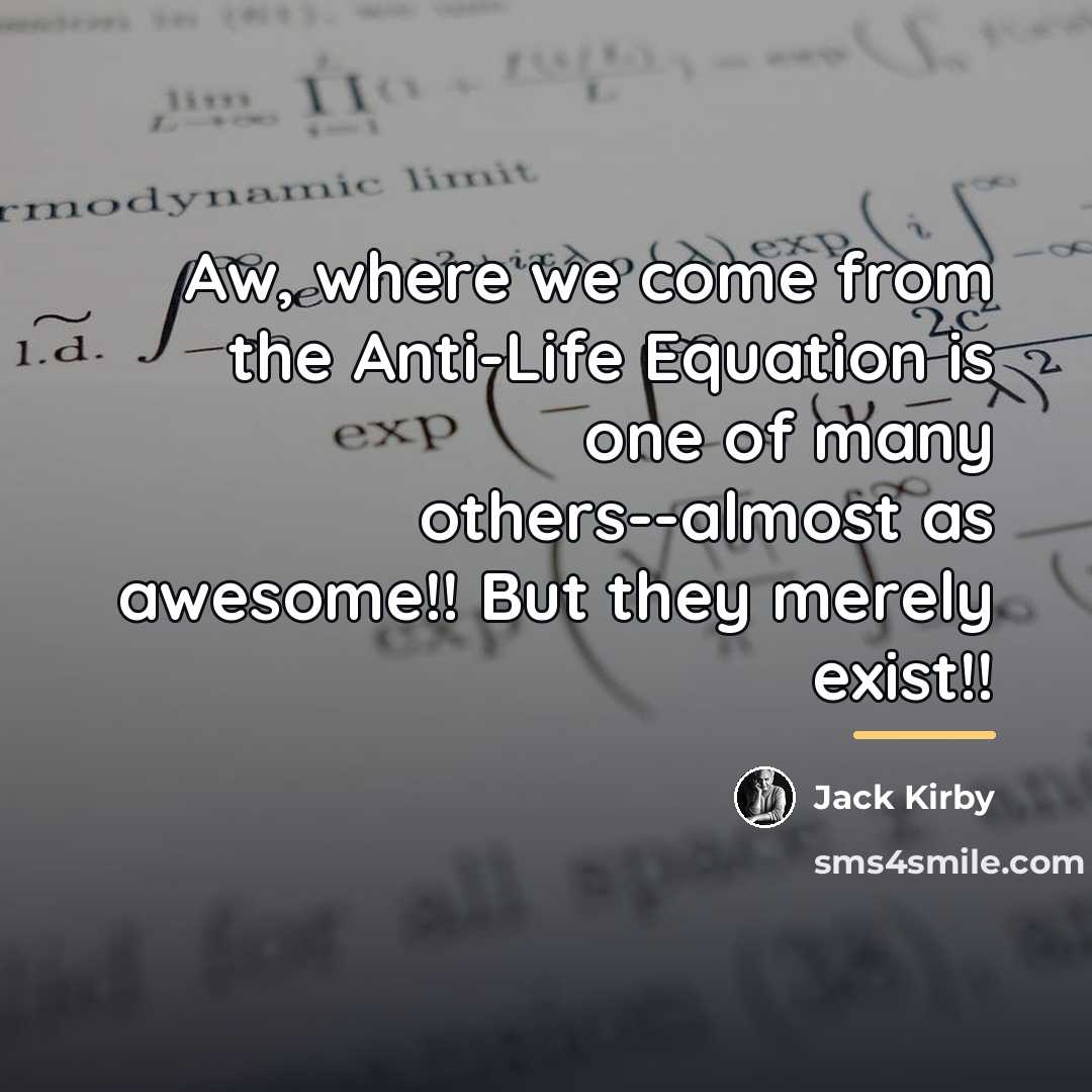 “Aw, where we come from the Anti-Life Equation is one…” quote by Jack Kirby