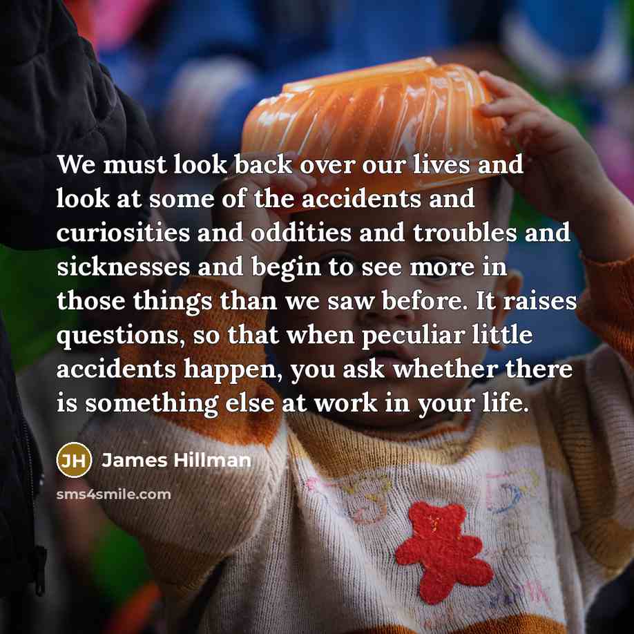 “We must look back over our lives and look at…” quote by James Hillman
