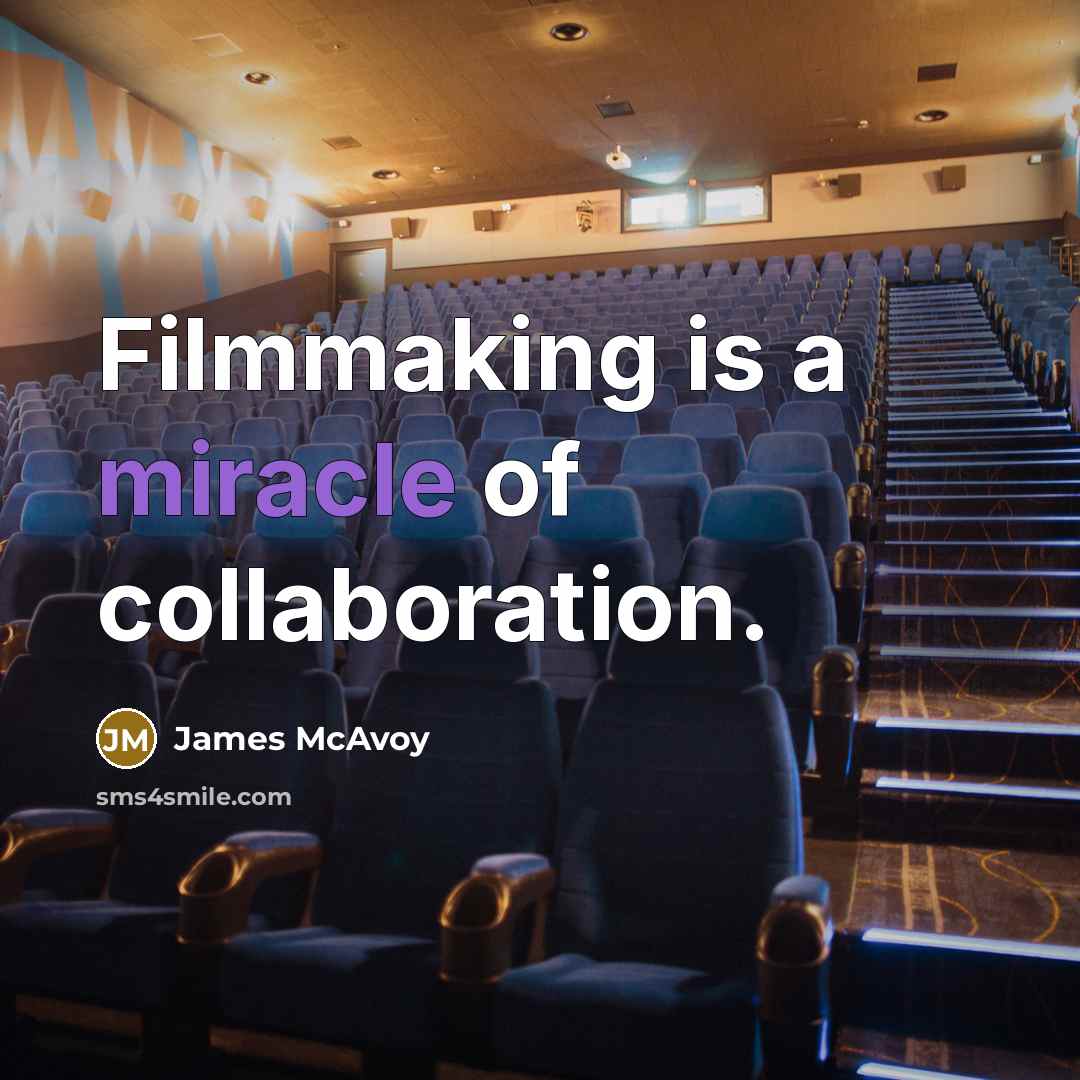 “Filmmaking is a miracle of collaboration.…” quote by James McAvoy