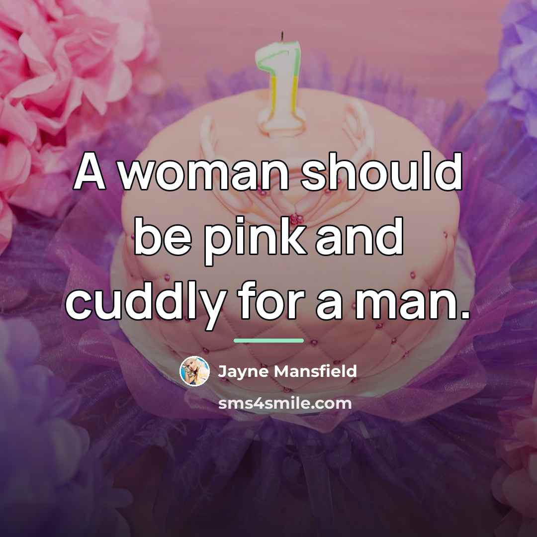 “A woman should be pink and cuddly for a man.…” quote by Jayne Mansfield