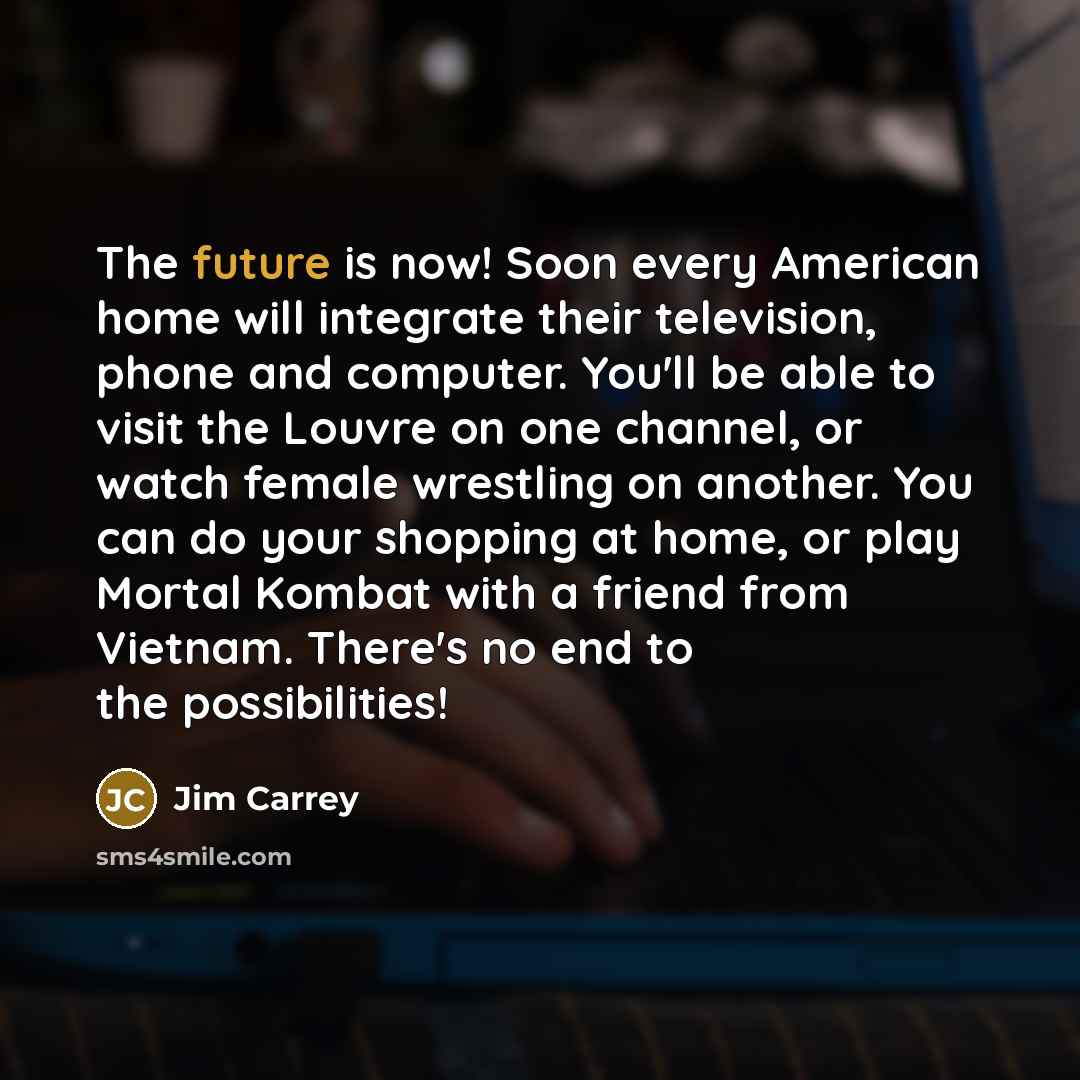 “The future is now! Soon every American home will integrate…” quote by Jim Carrey