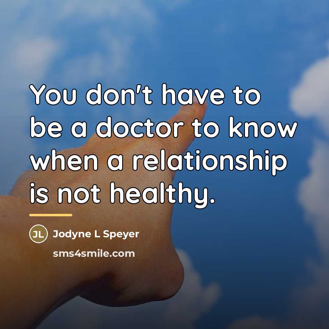 “You don't have to be a doctor to know when…” quote by Jodyne L. Speyer