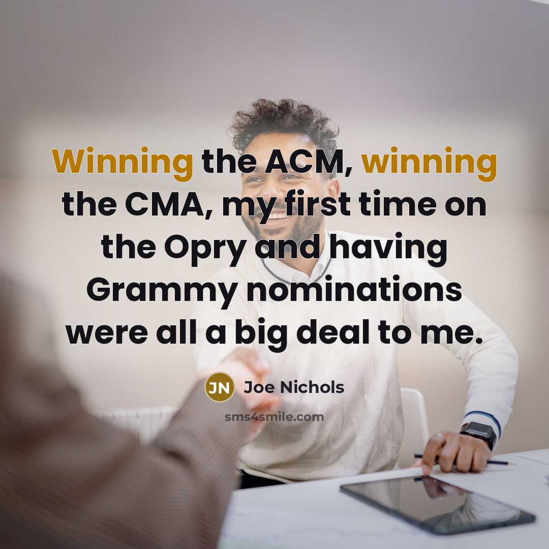 “Winning the ACM, winning the CMA, my first time on…” quote by Joe Nichols