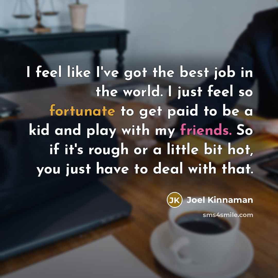 “I feel like I've got the best job in the…” quote by Joel Kinnaman