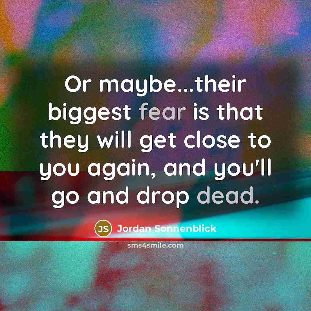 “Or maybe...their biggest fear is that they will get close…” quote by Jordan Sonnenblick
