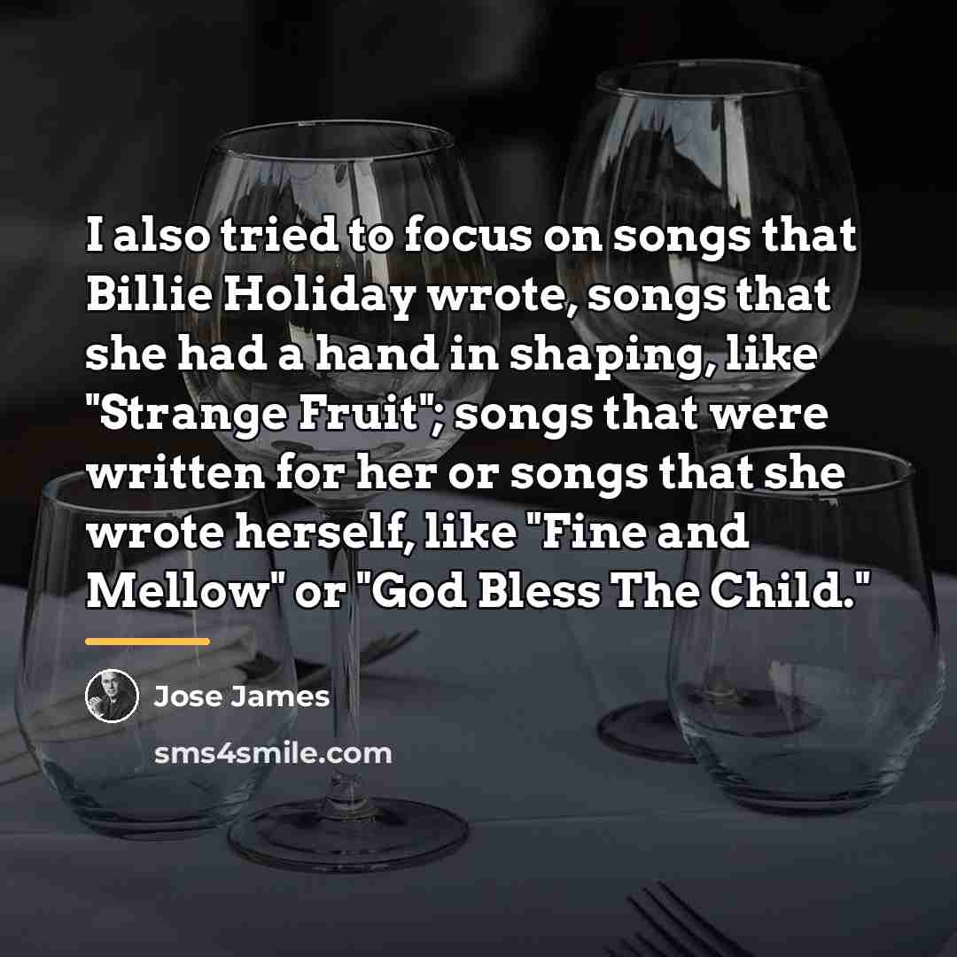 “I also tried to focus on songs that Billie Holiday…” quote by Jose James
