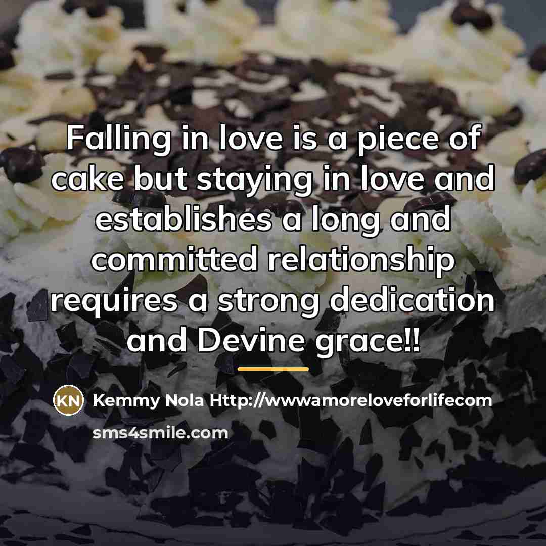“Falling in love is a piece of cake but staying…” quote by Kemmy Nola Http://wwwamoreloveforlifecom