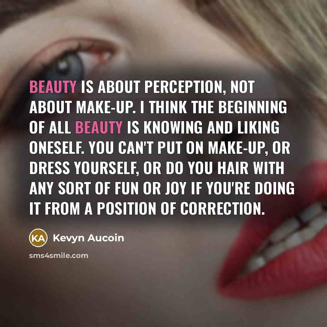 “Beauty is about perception, not about make-up. I think the…” quote by Kevyn Aucoin