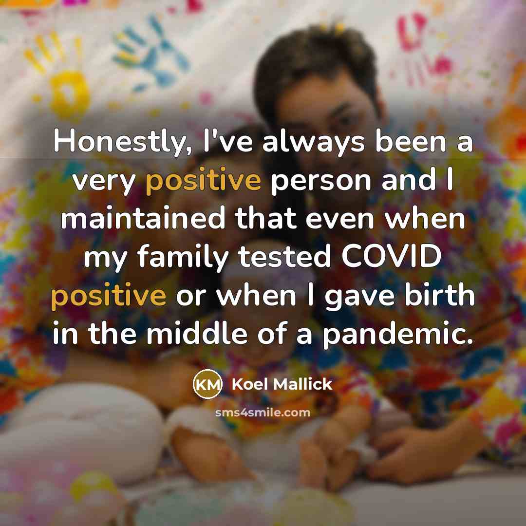 “Honestly, I've always been a very positive person and I…” quote by Koel Mallick