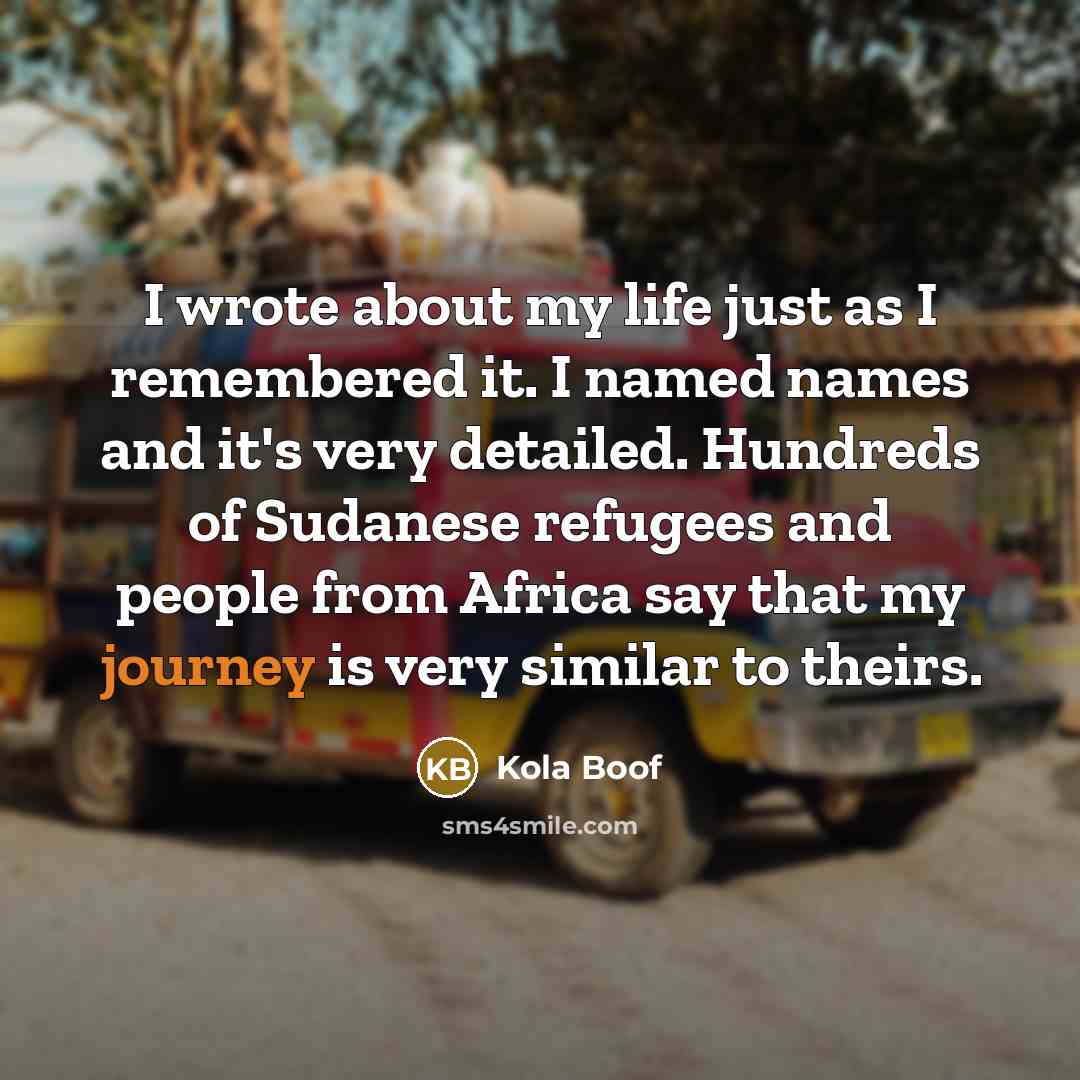 “I wrote about my life just as I remembered it.…” quote by Kola Boof