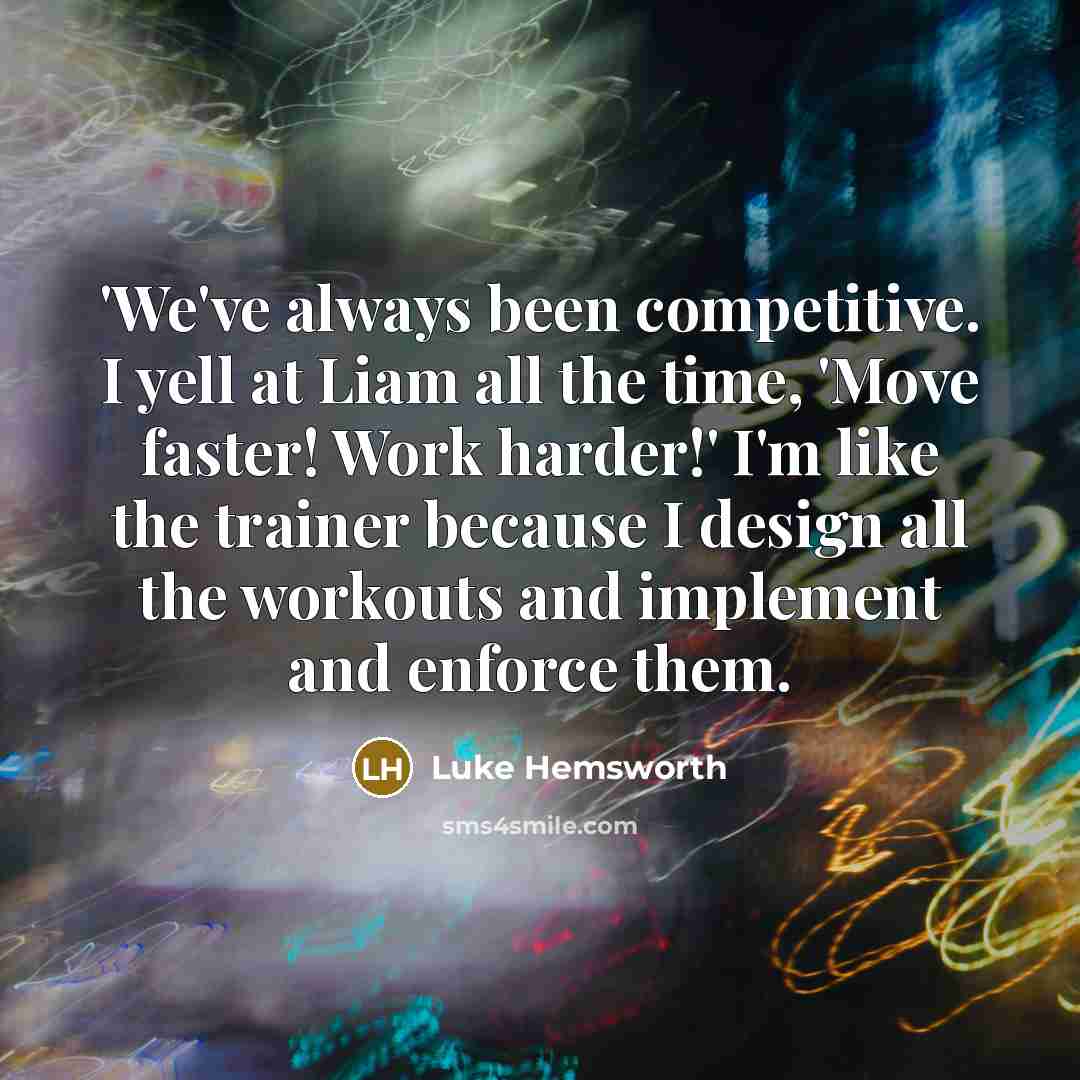 “'We've always been competitive. I yell at Liam all the…” quote by Luke Hemsworth