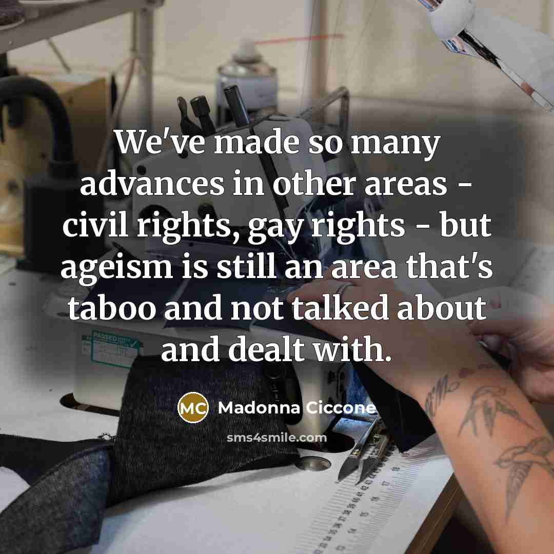 “We've made so many advances in other areas - civil…” quote by Madonna Ciccone