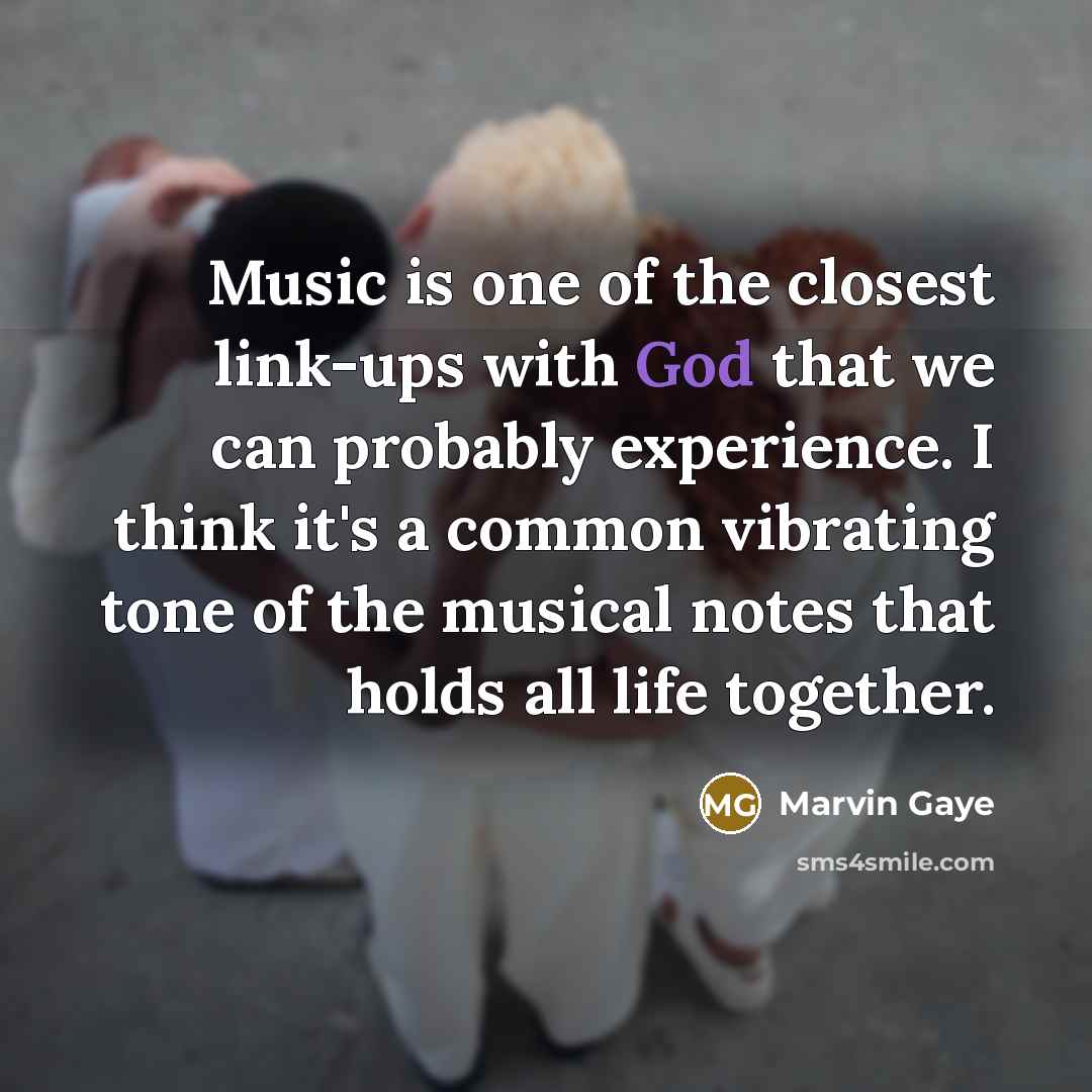 “Music is one of the closest link-ups with God that…” quote by Marvin Gaye