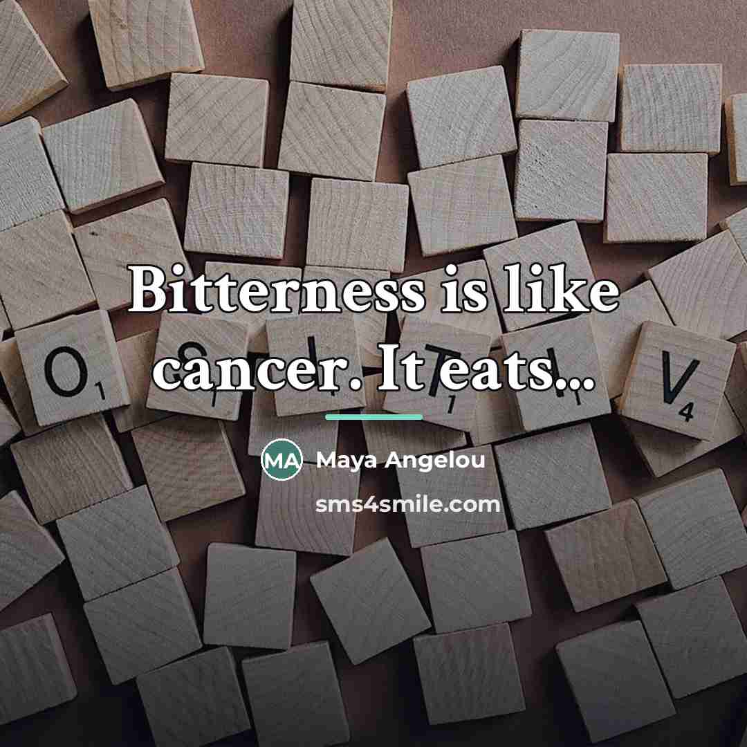 “Bitterness is like cancer. It eats...…” quote by Maya Angelou