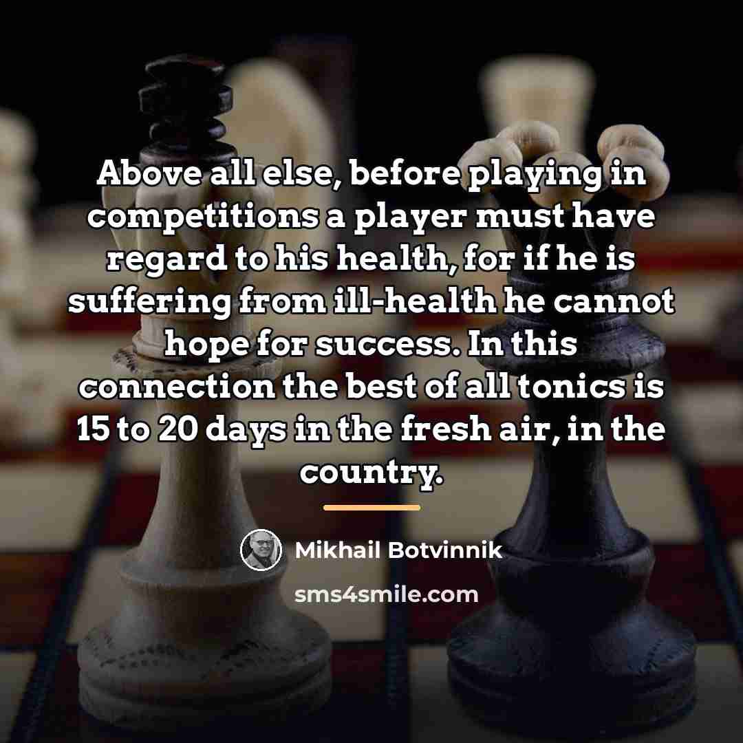 “Above all else, before playing in competitions a player must…” quote by Mikhail Botvinnik