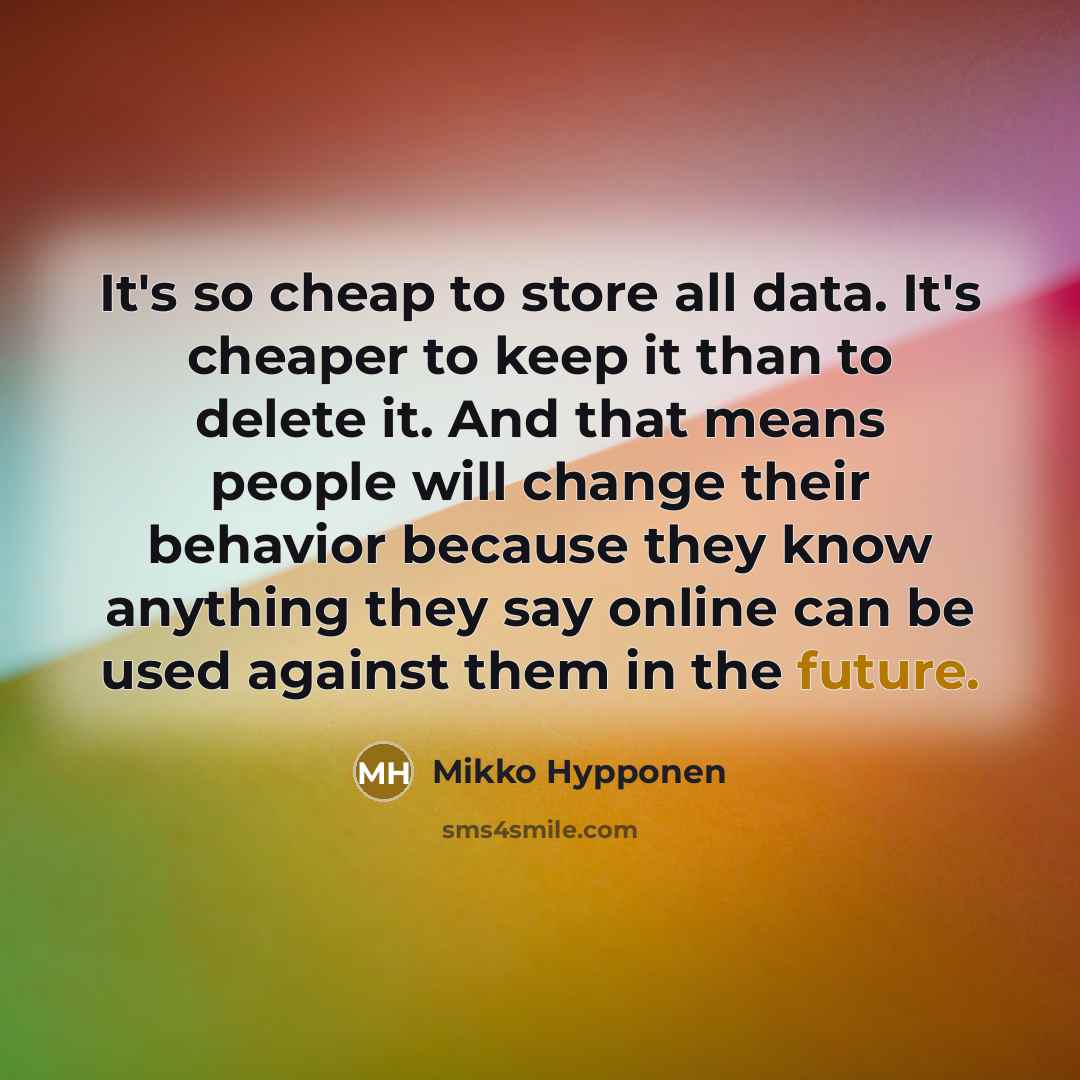 “It's so cheap to store all data. It's cheaper to…” quote by Mikko Hypponen