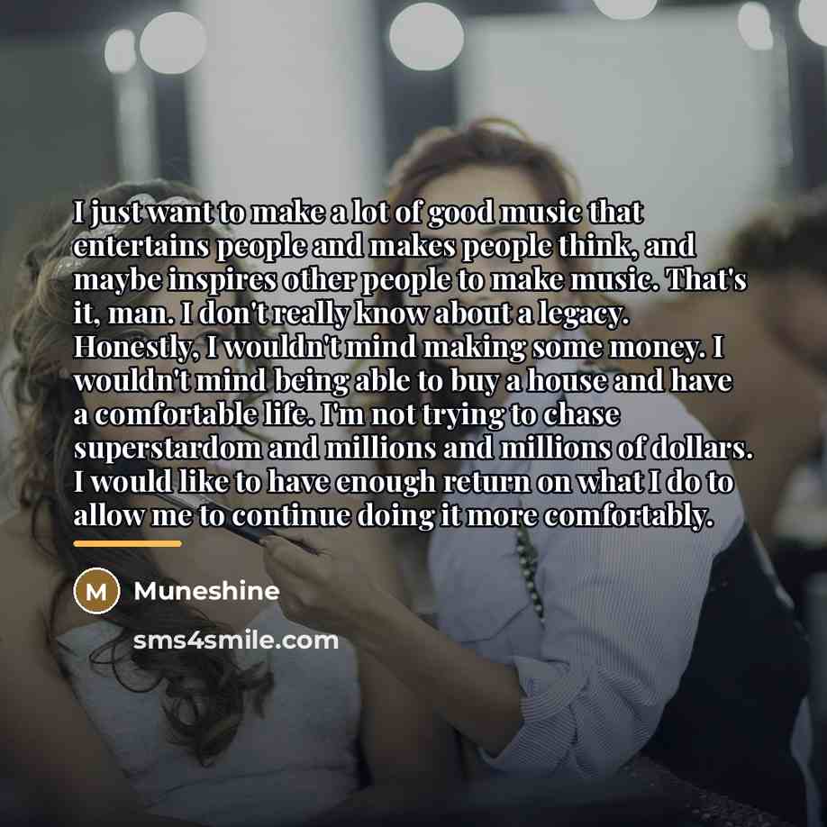 “I just want to make a lot of good music…” quote by Muneshine