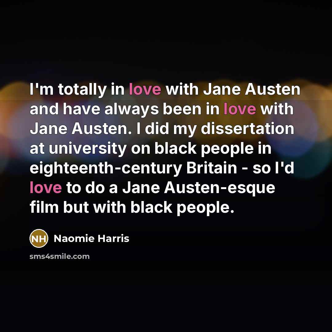 “I'm totally in love with Jane Austen and have always…” quote by Naomie Harris