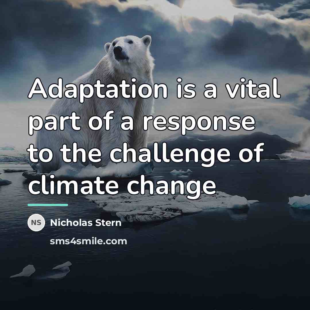 “Adaptation is a vital part of a response to the…” quote by Nicholas Stern