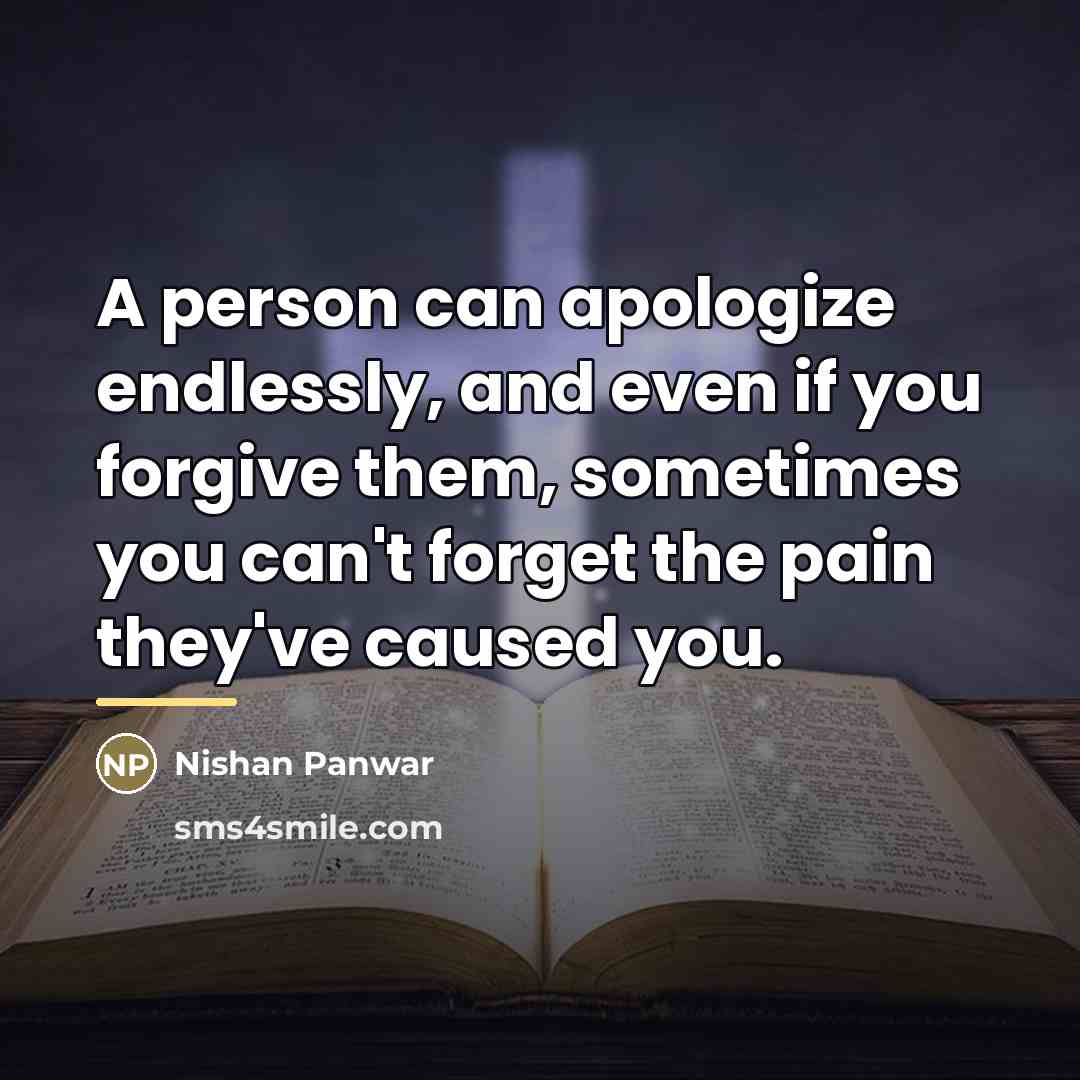 “A person can apologize endlessly, and even if you forgive…” quote by Nishan Panwar
