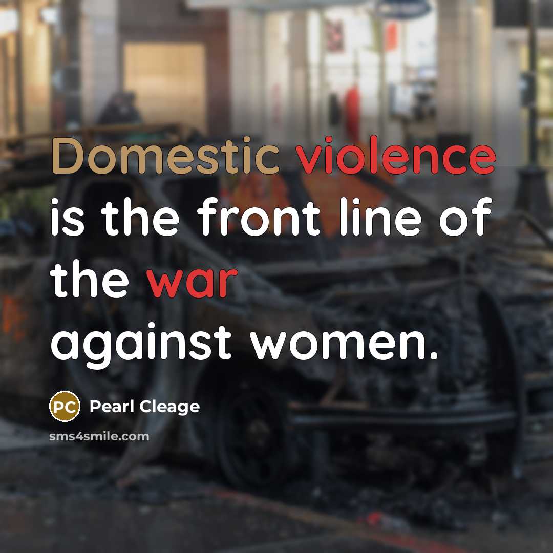 “Domestic violence is the front line of the war against…” quote by Pearl Cleage