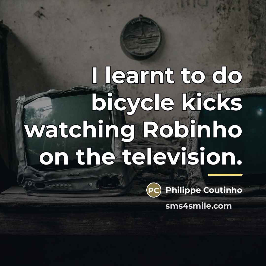 “I learnt to do bicycle kicks watching Robinho on the…” quote by Philippe Coutinho