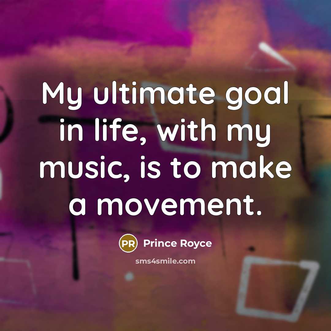 “My ultimate goal in life, with my music, is to…” quote by Prince Royce