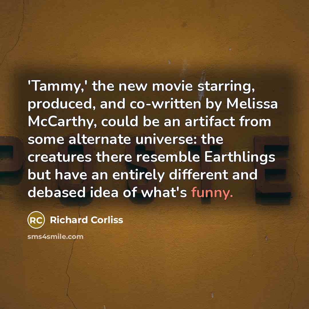 “'Tammy,' the new movie starring, produced, and co-written by Melissa…” quote by Richard Corliss