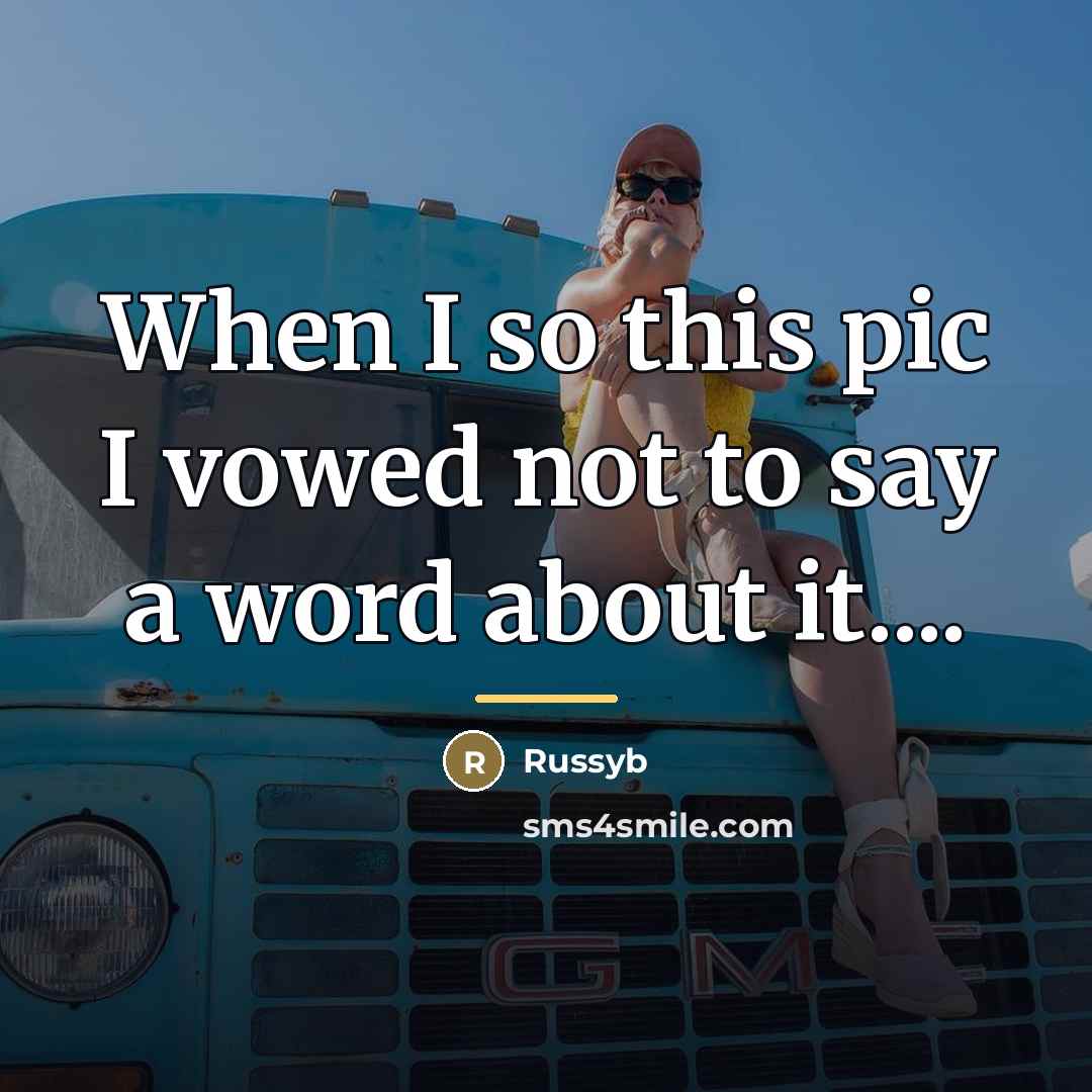 “When I so this pic I vowed not to say…” quote by Russyb