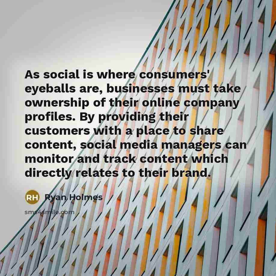 “As social is where consumers' eyeballs are, businesses must take…” quote by Ryan Holmes
