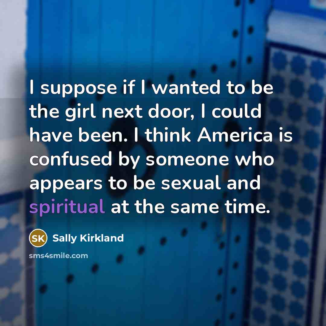 “I suppose if I wanted to be the girl next…” quote by Sally Kirkland