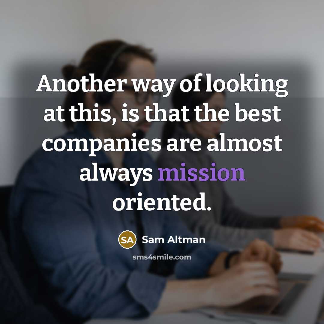 “Another way of looking at this, is that the best…” quote by Sam Altman