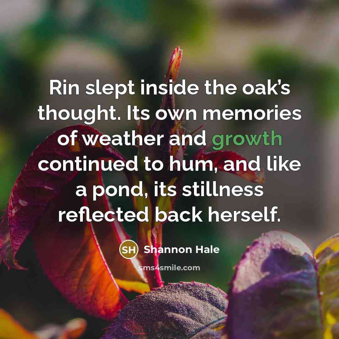 “Rin slept inside the oak’s thought. Its own memories of…” quote by Shannon Hale