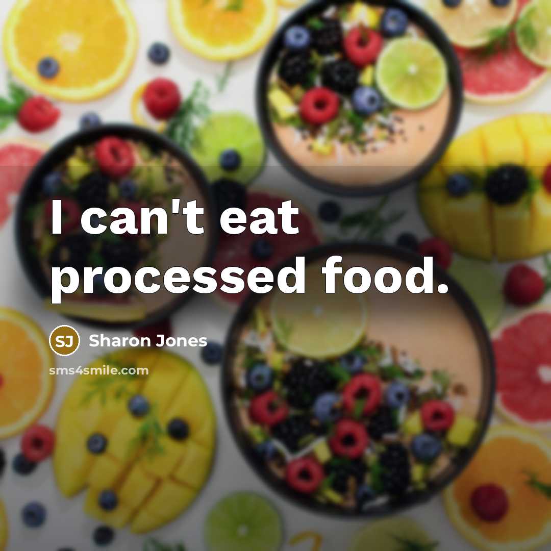 “I can't eat processed food.…” quote by Sharon Jones
