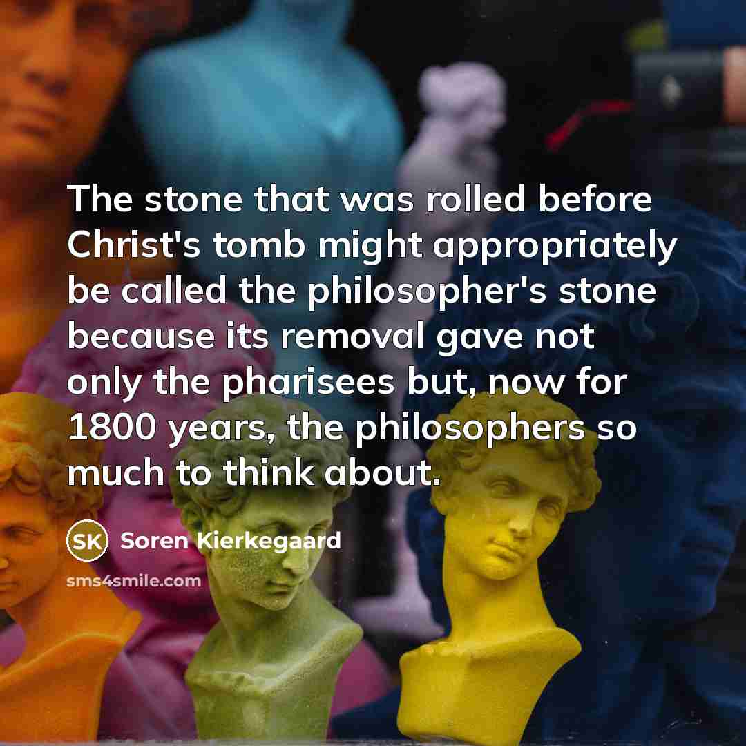 “The stone that was rolled before Christ's tomb might appropriately…” quote by Soren Kierkegaard