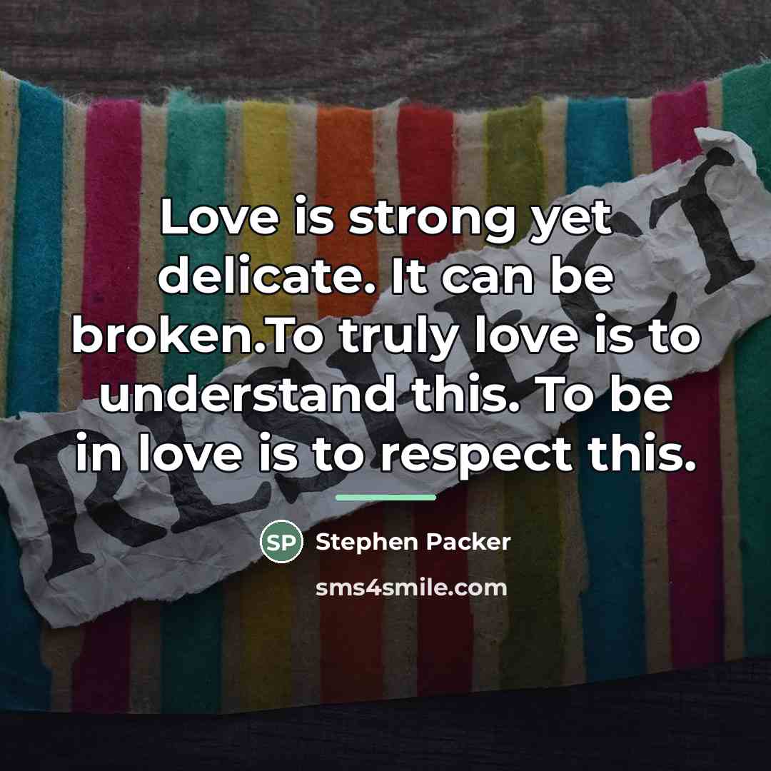 “Love is strong yet delicate. It can be broken.To truly…” quote by Stephen Packer
