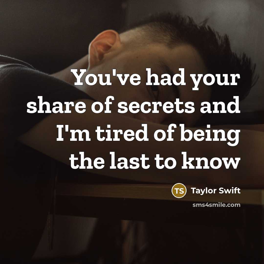 “You've had your share of secrets and I'm tired of…” quote by Taylor Swift