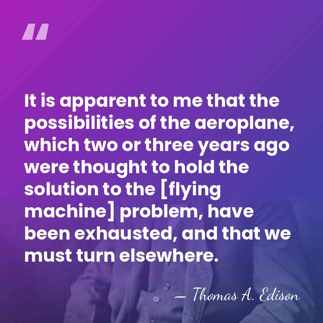 It is apparent to me that the possibilities of the aeroplane, which&hellip; - Thomas Edison