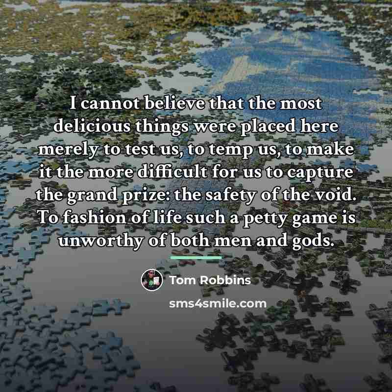 “I cannot believe that the most delicious things were placed…” quote by Tom Robbins