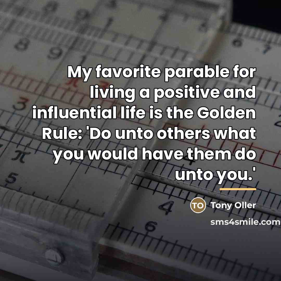 “My favorite parable for living a positive and influential life…” quote by Tony Oller